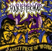 Four Letter Word - A NASTY PIECE OF WORK