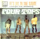 7inch Vinyl Single - Four Tops - It's All In The Game / Love (Is The Answer)