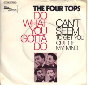 The Four Tops - Do What You Gotta Do / Can't Seem To Get You Out Of My Mind