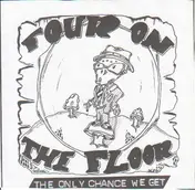 Four On The Floor - The Only Chance We Get