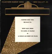 Fourteen Karat Soul , Ben Halley Jr