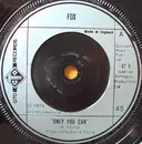 7inch Vinyl Single - Fox - Only You Can