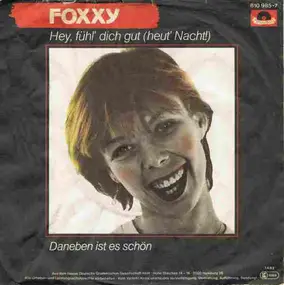 Foxxy - Hey, Fühl' Dich Gut (Heut' Nacht!) / Daneben Ist Es Schön