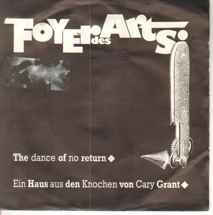 Foyer Des Arts - The Dance Of No Return / Ein Haus Aus Den Knochen Von Cary Grant