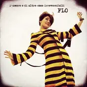 Flo - D'Amore e di Altre Cose Irreversibili