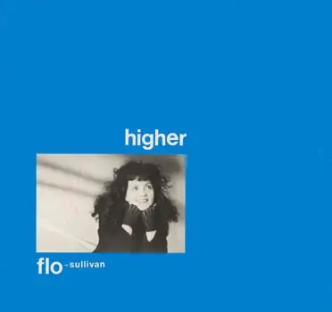 Flo Sullivan / Shiny Two Shiny - Higher / Moment To Moment
