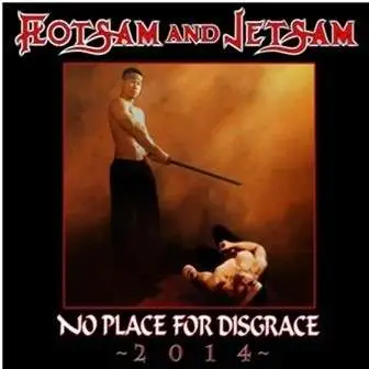 FLOTSAM & JETSAM - NO PLACE FOR DISGRACE