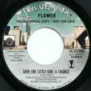 7inch Vinyl Single - Flower - Give The Little Girl A Chance