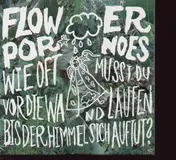 Flowerpornoes - Wie Oft Musst Du Vor Die Wand Laufen Bis Der Himmel Sich Auftut