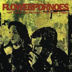 Flowerpornoes - ... red'  nicht von Straßen, nicht von Zügen