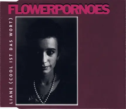 Flowerpornoes - Liane ( Cool Ist Das Wort )