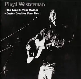 Floyd Westerman - Custer Died For Your Sins / The Land Is Your Mother