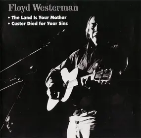 Floyd Westerman - Custer Died For Your Sins / The Land Is Your Mother