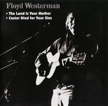 Floyd Westerman - Custer Died For Your Sins / The Land Is Your Mother