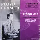 7inch Vinyl Single - Floyd Cramer - Your Last Goodbye / Hang On