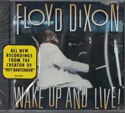 CD - Floyd Dixon - Wake Up And Live!