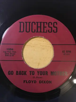 Floyd Dixon - Go Back To Your Mother / Girl Down In New Orleans