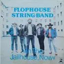 LP - Flophouse String Band - In The Jailhouse, Now