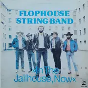 LP - Flophouse String Band - In The Jailhouse, Now