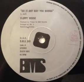 Floppy House - Do It Any Way You Wanna / Bubble