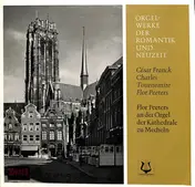 Flor Peeters - Orgelwerke der Romantik Und Neuzeit