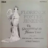 Florence Foster Jenkins / Jenny Williams And Thomas Burns - The Glory (????) Of The Human Voice / A Faust Travesty