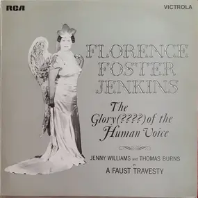 Florence Foster Jenkins - The Glory (????) Of The Human Voice / A Faust Travesty