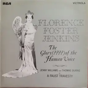 Florence Foster Jenkins - The Glory (????) Of The Human Voice / A Faust Travesty