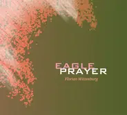 Florian Wittenburg - Eagle Prayer