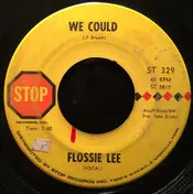 Flossie Lee - We Could / Little Miss Nobody