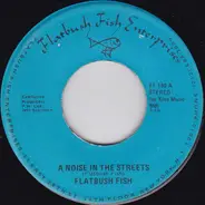 Flatbush Fish & The Guppies - A Noise In The Streets / I'd Become A Man