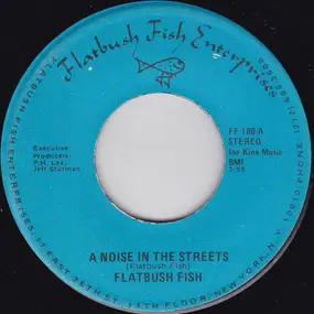 Flatbush Fish & The Guppies - A Noise In The Streets / I'd Become A Man