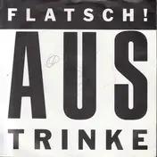 Flatsch! - Austrinke
