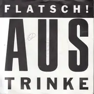 Flatsch! - Austrinke