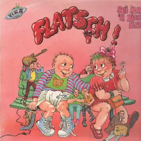 Flatsch - Flatsch Vier - Sei mal 'n bissi lieb