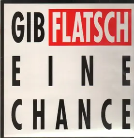 Flatsch - Gib Flatsch Eine Chance