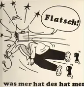 Flatsch - Was mer hat das hat mer