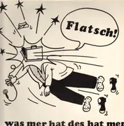LP - Flatsch! - Was Mer Hat Des Hat Mer