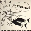 LP - Flatsch! - Was Mer Hat Des Hat Mer