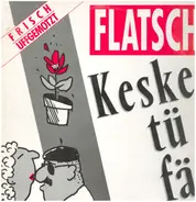 Flatsch! - Keske tü fä