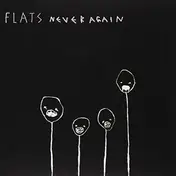 Flats - Never Again