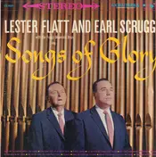 Flatt & Scruggs With The Foggy Mountain Boys - Songs Of Glory