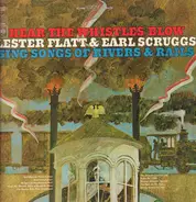 Flatt & Scruggs - Hear The Whistles Blow Lester Flatt And Earl Scruggs Sing Songs Of Rivers & Rails