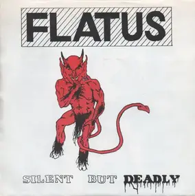 Flatus - Silent But Deadly