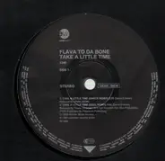 Flava To Da Bone - Take A Little Time