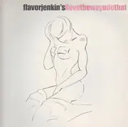 12inch Vinyl Single - Flavorjenkin's - I Love The Way U Do That