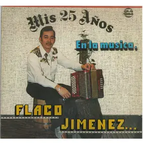 Flaco Jimenez - Mis 25 Años En La Musica