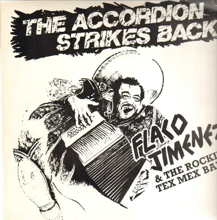 Flaco Jimenez & The Rockin' Tex Mex Band - The Accordion Strikes Back