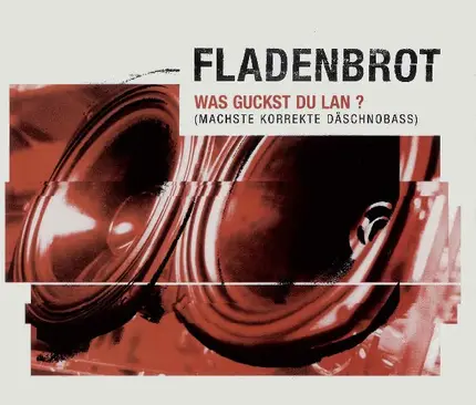 Fladenbrot - Was Guckst Du Lan ? (Machste Korrekte Däschnobass)