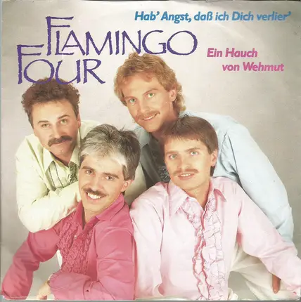 Flamingo Four - Hab' Angst, Dass Ich Dich Verlier